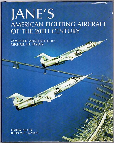 TAYLOR, MICHAEL J. H; Editor and Compiler. - Jane's American Fighting Aircraft of the 20th Century. Preface by John W.R. Taylor.