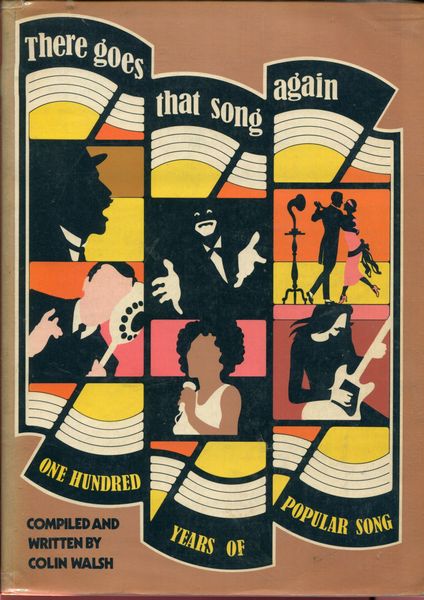 WALSH, COLIN; Compiled and Written by. - There Goes That Song Again. One Hundred Years of Popular Song.