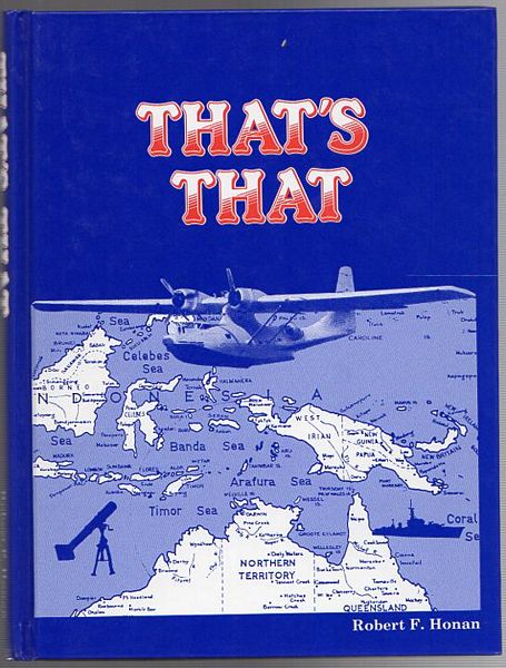 HONAN, ROBERT FREDERICK. - That's That. Memoirs of Wartime Service 1939 - 1945