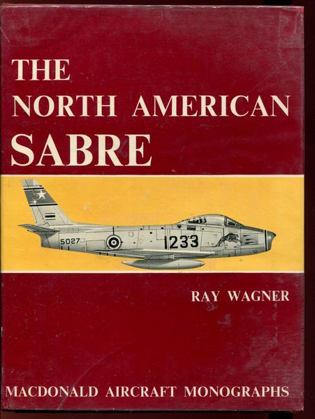 WAGNER, RAY. - The North American Sabre.