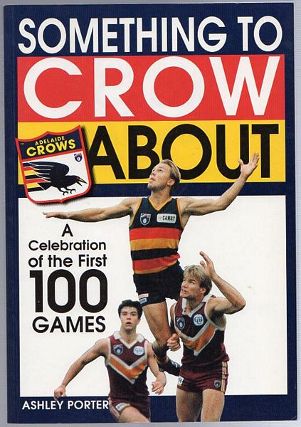 PORTER, ASHLEY. - Something To Crow About. A Celebration Of The First 100 Games.