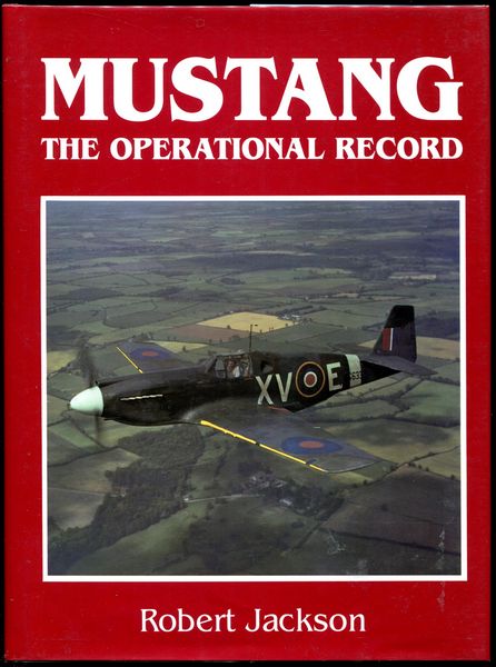 JACKSON, ROBERT. - P-51 Mustang. The Operational Record.