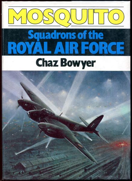 BOWYER, CHAZ. - Mosquito. Squadrons of the Royal Air Force.