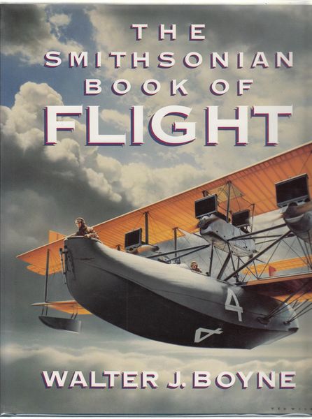 BOYNE, WALTER J. - The Smithsonian Book Of Flight.