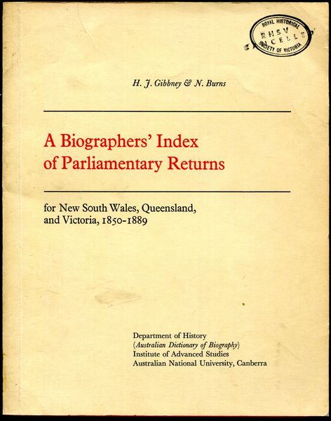 GIBBNEY, H. J; BURNS, N. - A Biographers' Index Of Parliamentary Returns. (New South Wales, Queensland & Victoria) 1850 - 1889.