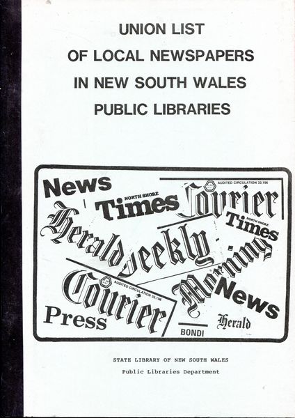  - Union List Of Local Newspapers In New South Wales Public Libraries.