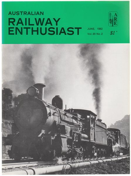 MACARTNEY, DAVE; PHILLIPS, JOHN; Editors. - Australian Railway Enthusiast. Vol. 20, No. 2. June, 1982.