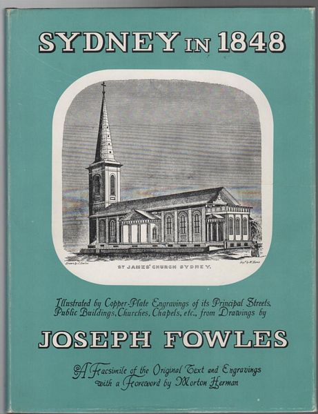 FOWLES, JOSEPH. - Sydney In 1848. A facsimile of the Original Text and Copper-plate engravings of its Principal Streets, Public Buildings, Churches, Chapels, etc., from Drawings by Joseph Fowles.