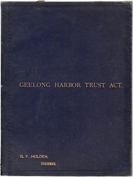 BRAIN, ROBT S; KEMP, J. - Geelong Harbour Trust Act. Victoria. Anno Quinto Edwardi Septimi Regis. No. 2012. An Act to Provide for the Construction of Works in Connexion with the Harbor at Geelong. 12th December, 1905. No. 2238 An Act to Ammend the Geelong Harbor Trust Act 1905. 4th January, 1910.