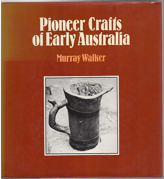 WALKER, MURRAY. - Pioneer Crafts of Early Australia.