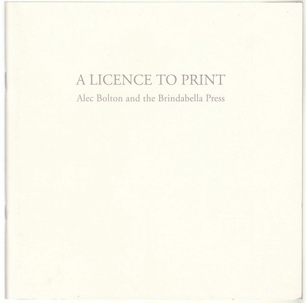 RICHARDS, MICHAEL. - A Licence To Print. Alec Bolton and the Brindabella Press.