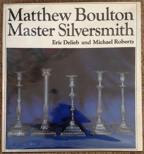 DELIEB, ERIC; ROBERTS, MICHAEL. - Matthew Boulton. Master Silversmith. 1760 - 1790.