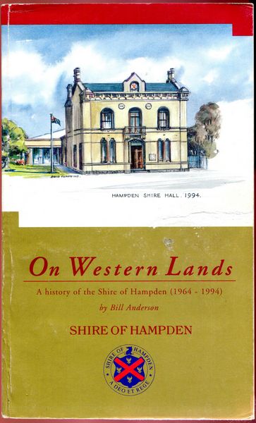 ANDERSON, BILL. - On Western Lands. A history of the Shire of Hampden.