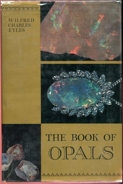 EYLES, WILFRED CHARLES. - The Book of Opals.