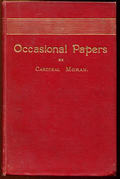 MORAN, HIS EMINENEC CARDINAL. Archbishop of Sydney, N.S.W. - Occasional Papers.