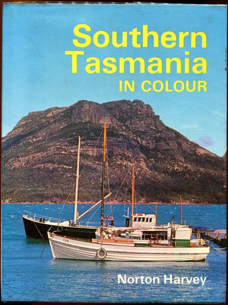 HARVEY, NORTON. - Southern Tasmania in Colour