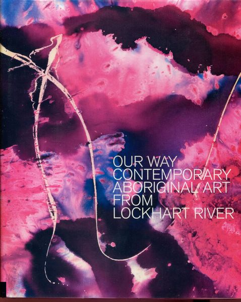 BUTLER, SALLY. - Our Way Contemporary Aboriginal Art From Lockhart River.