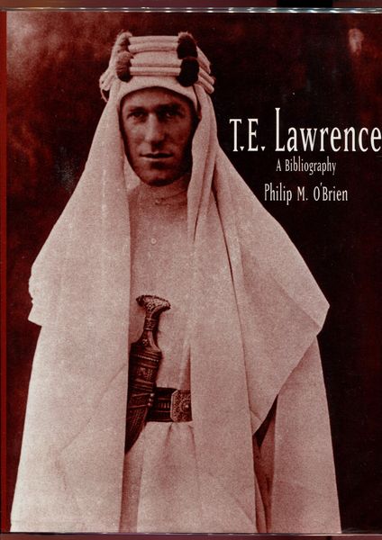 O'BRIEN, PHILIP M. - T. E. Lawrence. A Bibliography.
