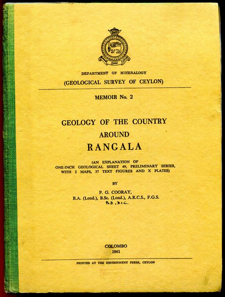 COORAY, P. G. - Geology Of The Country Around Rangala. Geological Survey Of Ceylon. An Explanation Of One-Inch Geological Sheet 49, Preliminary Series, With 2 Maps, 37 Text Figures And X Plates.