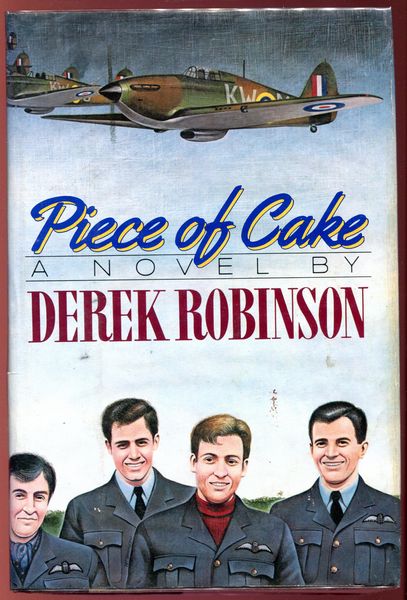 ROBINSON, DEREK. - Piece of Cake A Novel.