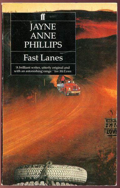 PHILLIPS, JAYNE ANNE. - Fast Lanes.
