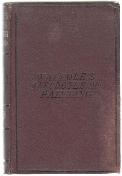WALPOLE, HORACE. - Anecdotes Of Paintings In England.