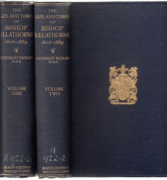 CUTHBERT BUTLER, DOM. - The Life And Times Of Bishop Ullathorne. 1806 to 1889. 2 Volumes.