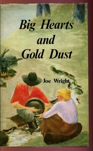 WRIGHT, JOE. - Big Hearts and Gold Dust.
