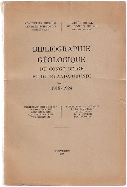  - Bibliographie Geologique Du Congo Belge et du Ruanda-Urundi. Vol. 1 1818 - 1924.