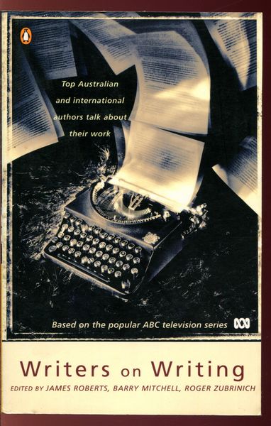 ROBERTS, JAMES; MITCHELL, BARRY; ZUBRINICH; Editors. - Writers on Writing.