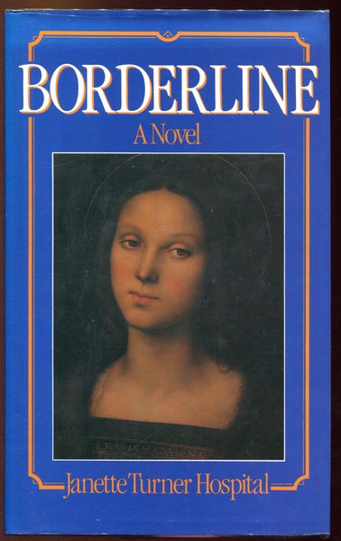 HOSPITAL, JANETTE TURNER. - Borderline. A Novel.