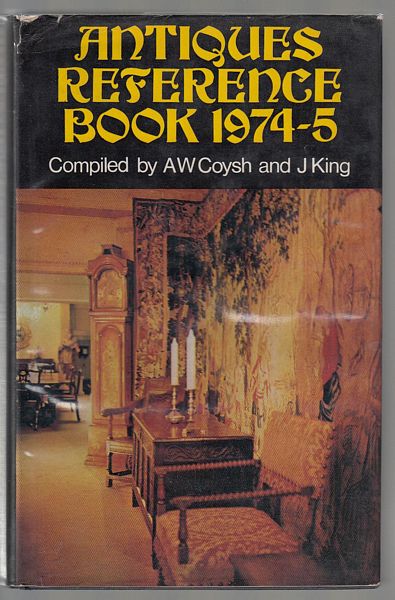 COYSH, A. W; KING. J; compilers. - The Antiques Reference Book 1974-5.