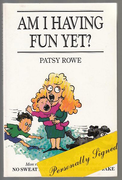ROWE, PATSY. - Am I Having Fun Yet?. Illustrated by Rick Reid.