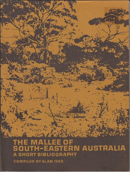 IVES, ALAN; Compiler. - The Mallee Of South-Eastern Australia. A Short Bibliography.