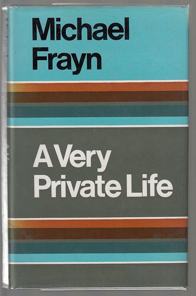 FRAYN, MICHAEL. - A Very Private Life.