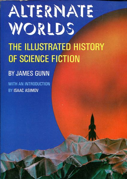 GUNN, JAMES. - Alternate Worlds. The Illustrated History of Science Fiction.