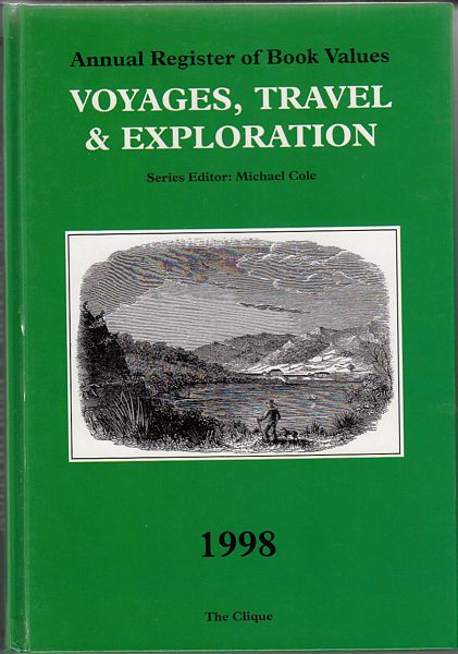 COLE, MICHAEL; series editor. - Annual Register of Book Values. Voyages, Travel & Exploration. 1998.