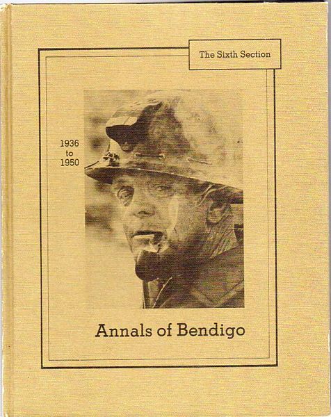 LOCKWOOD, DOUGLAS; Compiler. - Annals of Bendigo. The Sixth Section. 1936 to 1950. Photographic Research Ruth Lockwood.