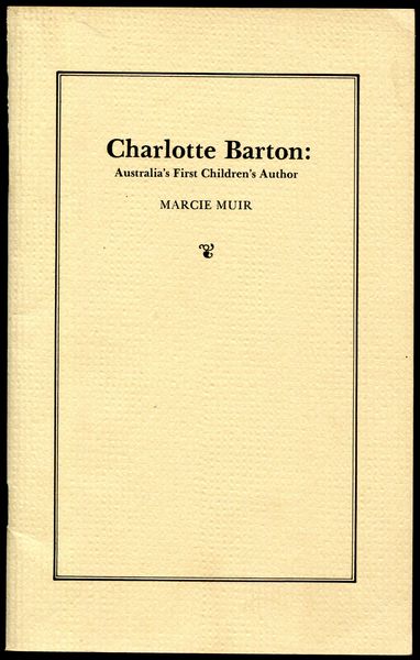 MUIR, MARCIE. - Charlotte Barton: Australia's First Children's Author.