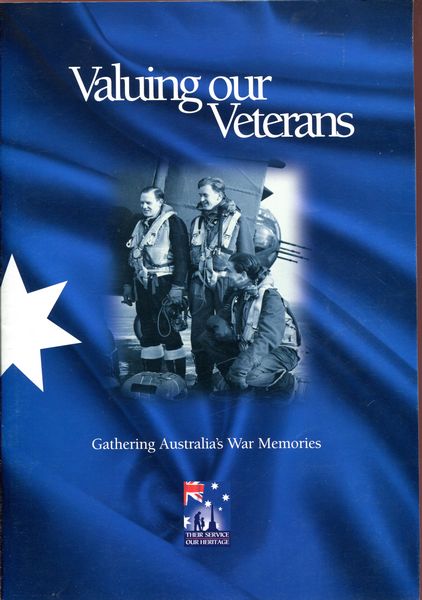  - Valuing Our Veterans. Gathering Australia's War Memories.