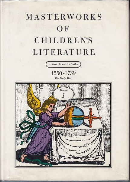 BUTLER, FRANCELIA; Editor. - Masterworks of Children's Literature. Volume One, c.1550-c.1739: The Early Years.