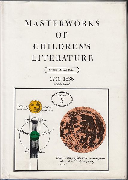 BATOR, ROBERT; Editor. - Masterworks of Children's Literature. Volume Three, c.1740-c.1836: Middle Period.