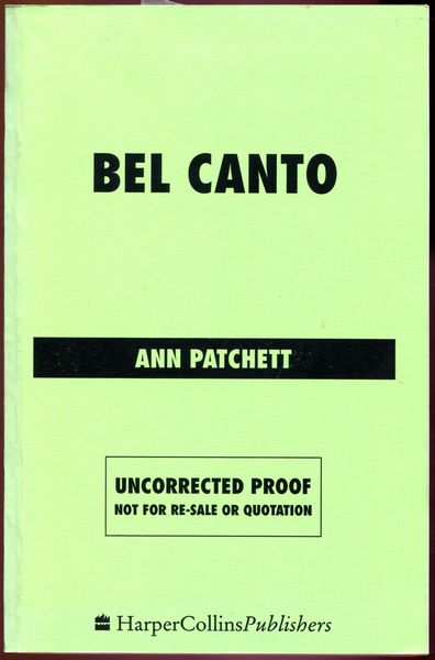 PATCHETT, ANN. - Bel Canto. A Novel.