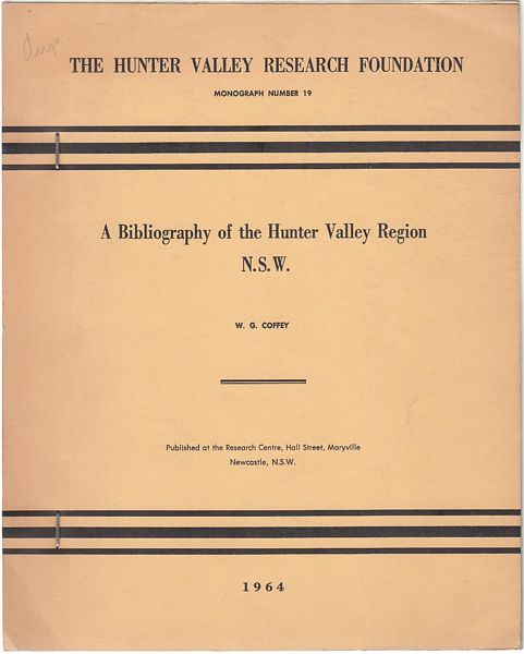 COFFEY, W. G. - A Bibliography of the Hunter Valley Region, New South Wales. The Hunter Valley Research Foundation, Monography Number 19.