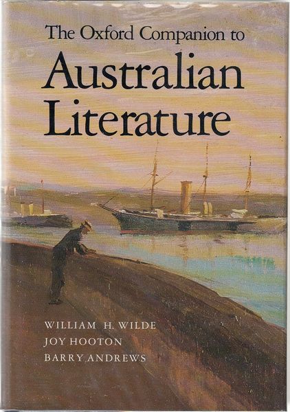WILDE, WILLIAM H; HOOTON, JOY; ANDREWS, BARRY. - The Oxford Companion to Australian Literature.