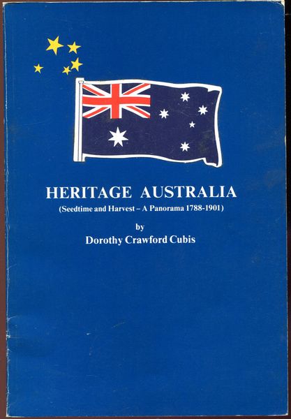 CRAWFORD CUBIS, DOROTHY. - Heritage Australia. (Seedtime and Harvest - A Panorama 1788-1901). Australian Historical Play Series.