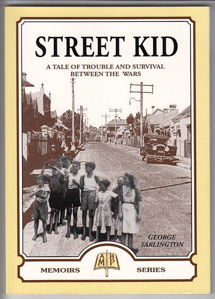 TARLINGTON, GEORGE. - Street Kid. A Tale Of Trouble And Survival Between The Wars.