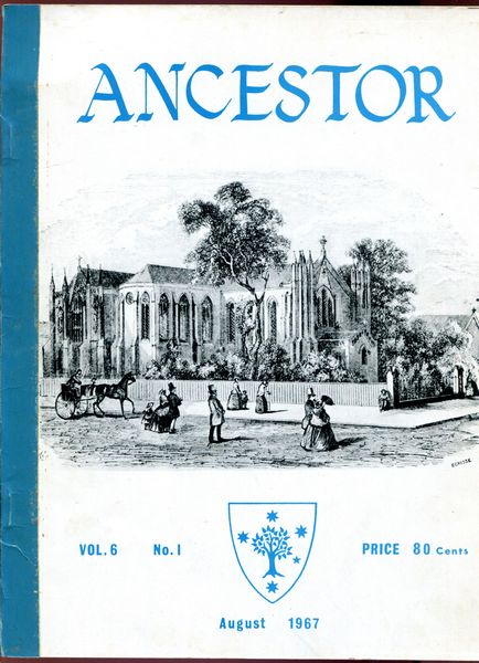 THE GENEALOGICAL SOCIETY OF VICTORIA. - Ancestor. 7 Issues from Vol. 6 No. 1 August 1967 to Vol. 7 No. 1 August 1968.
