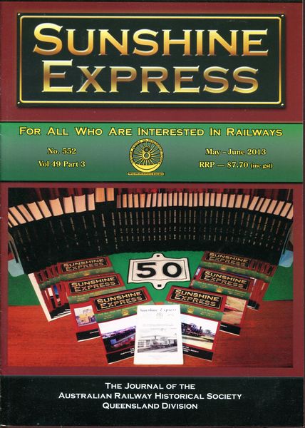 WEST, AMELIA; Editor. - Sunshine Express. For All Who are Interested in Railways. 6 issues from May-June 2013 No. 552 Vol. 49 Part 3 to March-April 2014 No. 557 Vol. 50 Part 2. The Journal of the Australian Railway Historical Society Queensland Division.