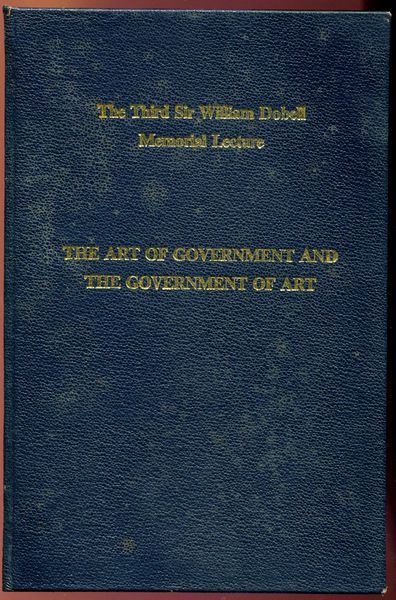 QUANTRILL, MALCOLM. - The Art of Government and the Government of Art. The Third Sir William Dobell Memorial Lecture.